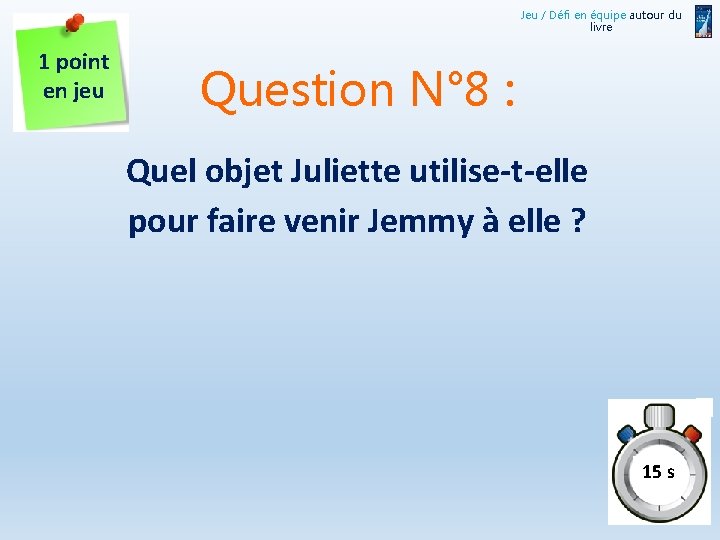 Jeu / Défi en équipe autour du livre 1 point en jeu Question N°