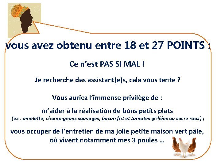 vous avez obtenu entre 18 et 27 POINTS : Ce n’est PAS SI MAL