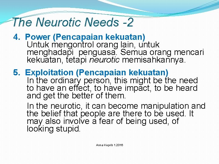 The Neurotic Needs -2 4. Power (Pencapaian kekuatan) Untuk mengontrol orang lain, untuk menghadapi