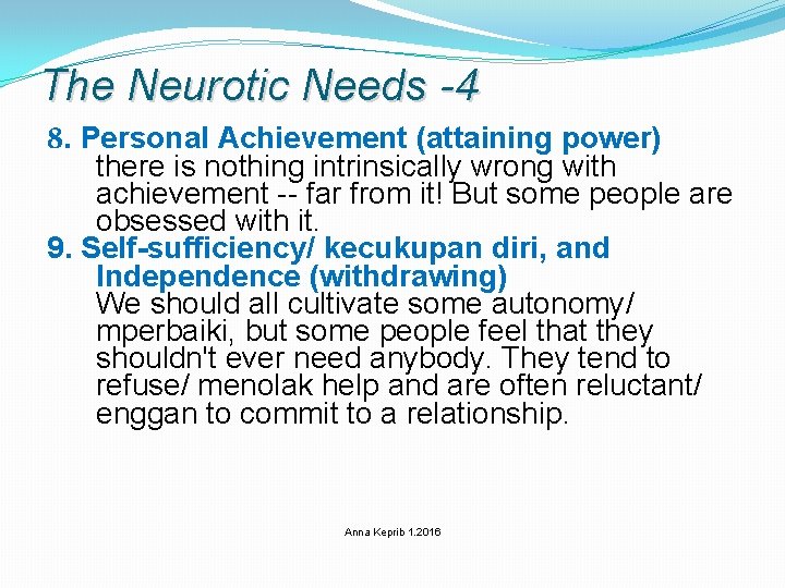 The Neurotic Needs -4 8. Personal Achievement (attaining power) there is nothing intrinsically wrong