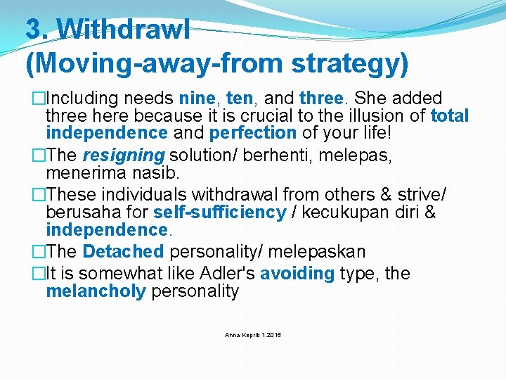 3. Withdrawl (Moving-away-from strategy) �Including needs nine, ten, and three. She added three here