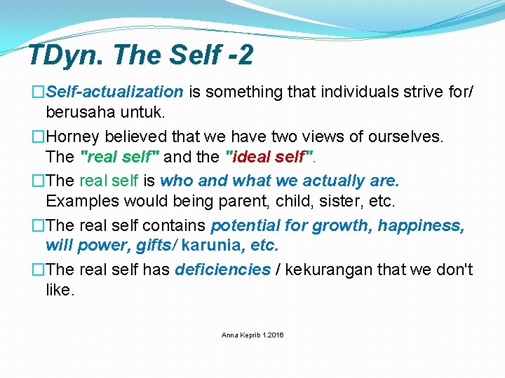 TDyn. The Self -2 �Self-actualization is something that individuals strive for/ berusaha untuk. �Horney