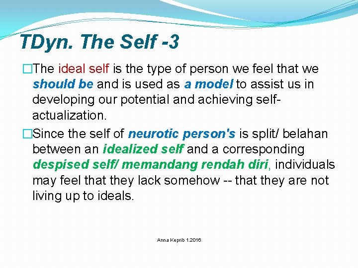 TDyn. The Self -3 �The ideal self is the type of person we feel