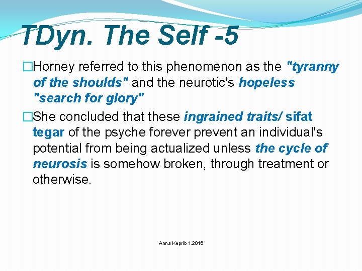 TDyn. The Self -5 �Horney referred to this phenomenon as the "tyranny of the