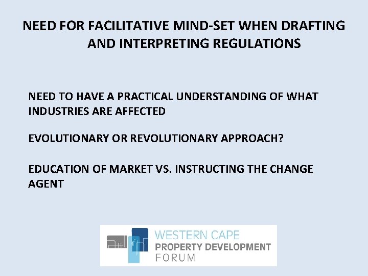 NEED FOR FACILITATIVE MIND-SET WHEN DRAFTING AND INTERPRETING REGULATIONS NEED TO HAVE A PRACTICAL