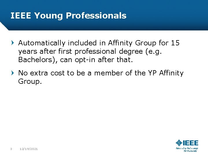 IEEE Young Professionals Automatically included in Affinity Group for 15 years after first professional