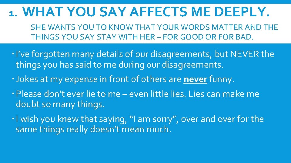 1. WHAT YOU SAY AFFECTS ME DEEPLY. SHE WANTS YOU TO KNOW THAT YOUR