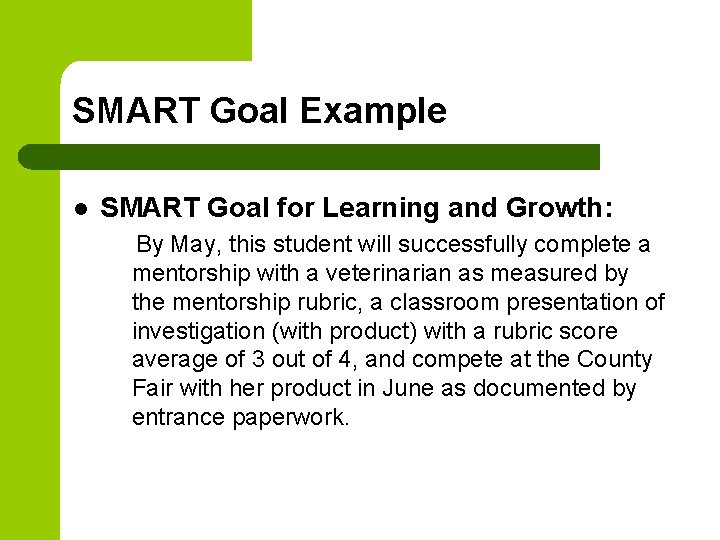 SMART Goal Example l SMART Goal for Learning and Growth: By May, this student