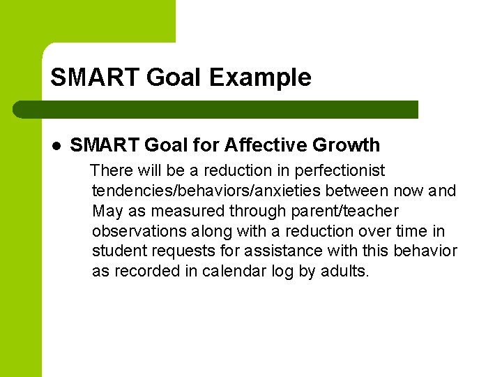 SMART Goal Example l SMART Goal for Affective Growth There will be a reduction
