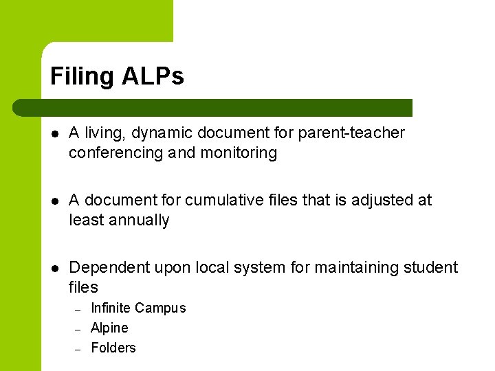 Filing ALPs l A living, dynamic document for parent-teacher conferencing and monitoring l A