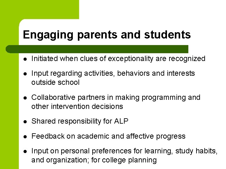 Engaging parents and students l Initiated when clues of exceptionality are recognized l Input