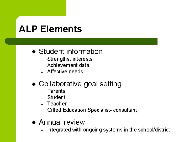 ALP Elements l Student information – – – l Collaborative goal setting – –