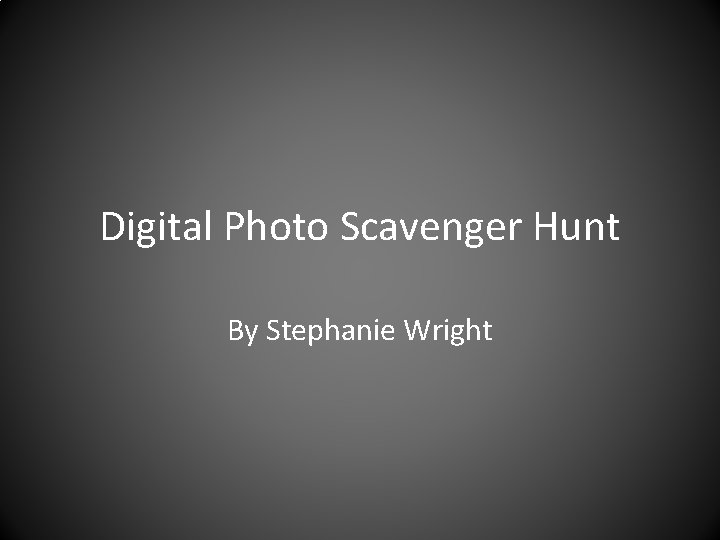 Digital Photo Scavenger Hunt By Stephanie Wright 