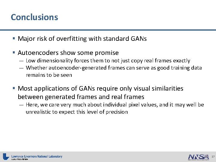 Conclusions § Major risk of overfitting with standard GANs § Autoencoders show some promise