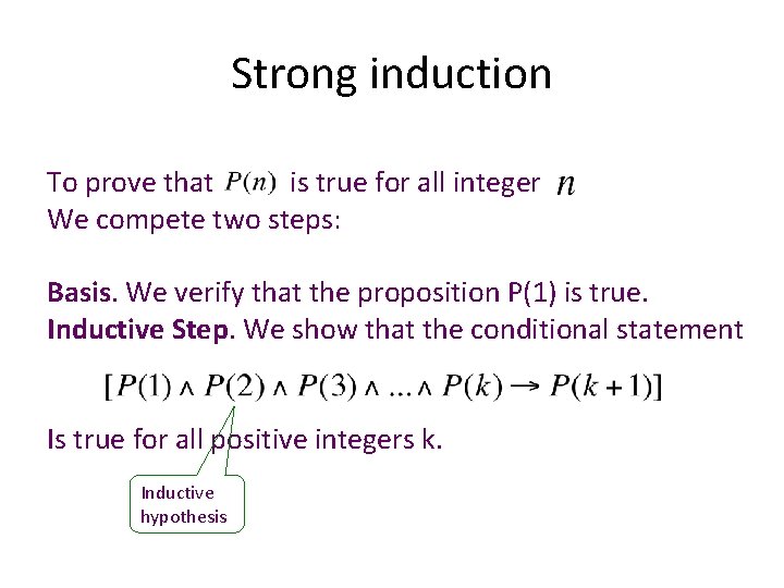 Strong induction To prove that is true for all integer We compete two steps: