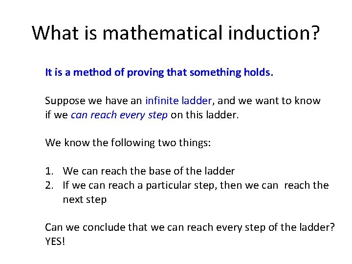 What is mathematical induction? It is a method of proving that something holds. Suppose