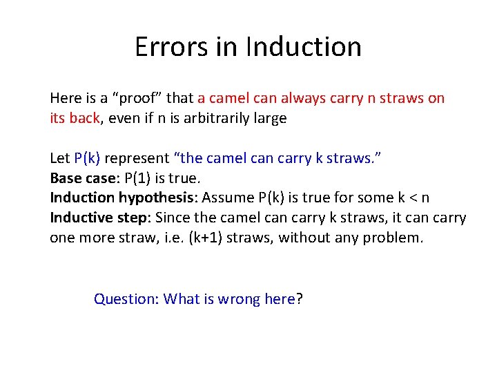 Errors in Induction Here is a “proof” that a camel can always carry n