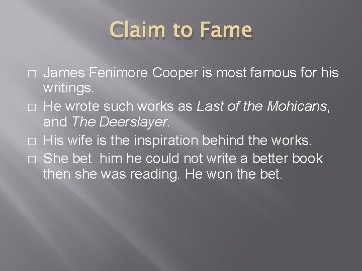 Claim to Fame � � James Fenimore Cooper is most famous for his writings.