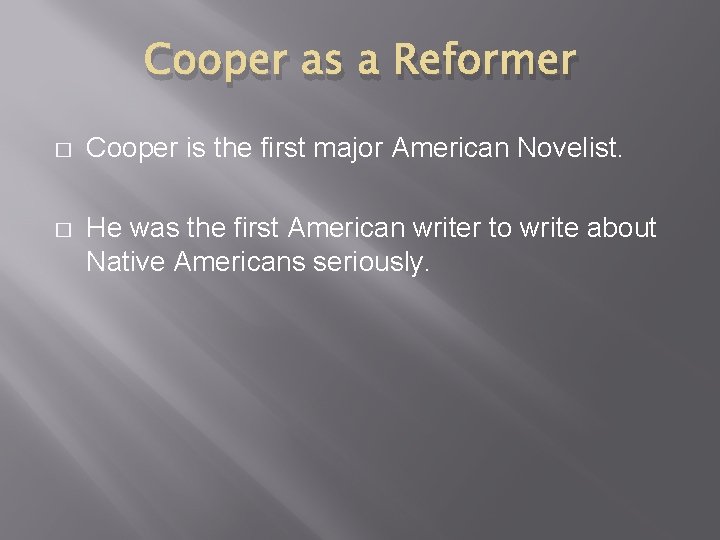 Cooper as a Reformer � Cooper is the first major American Novelist. � He