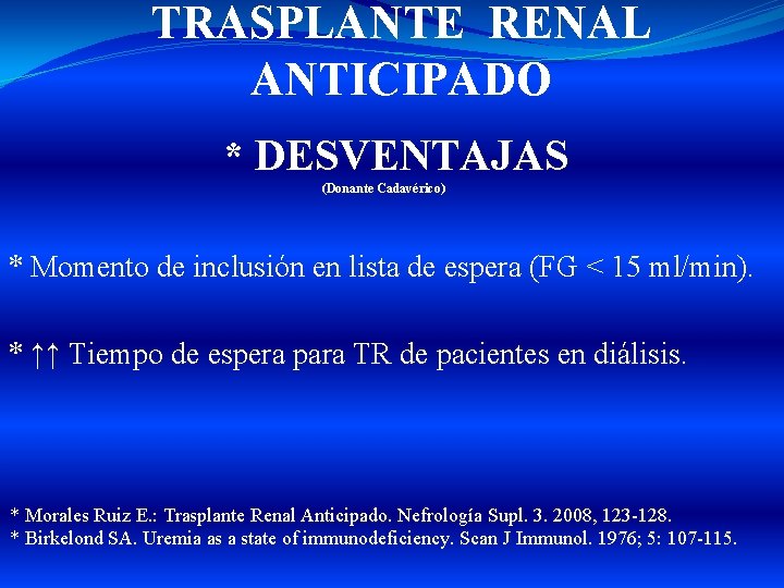 TRASPLANTE RENAL ANTICIPADO * DESVENTAJAS (Donante Cadavérico) * Momento de inclusión en lista de