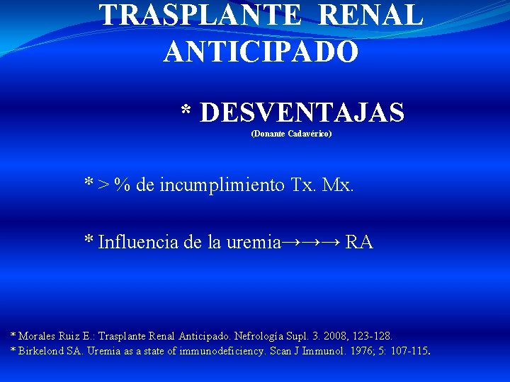 TRASPLANTE RENAL ANTICIPADO * DESVENTAJAS (Donante Cadavérico) * > % de incumplimiento Tx. Mx.