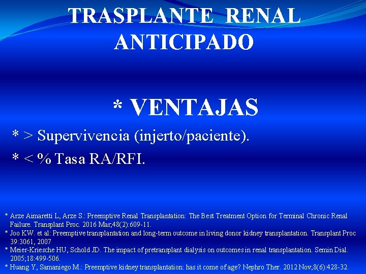 TRASPLANTE RENAL ANTICIPADO * VENTAJAS * > Supervivencia (injerto/paciente). * < % Tasa RA/RFI.