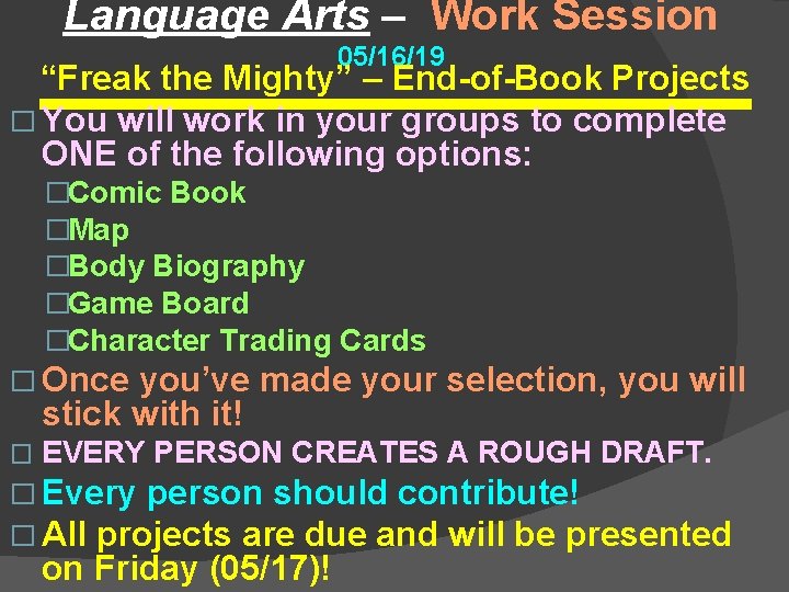 Language Arts – Work Session 05/16/19 “Freak the Mighty” – End-of-Book Projects � You