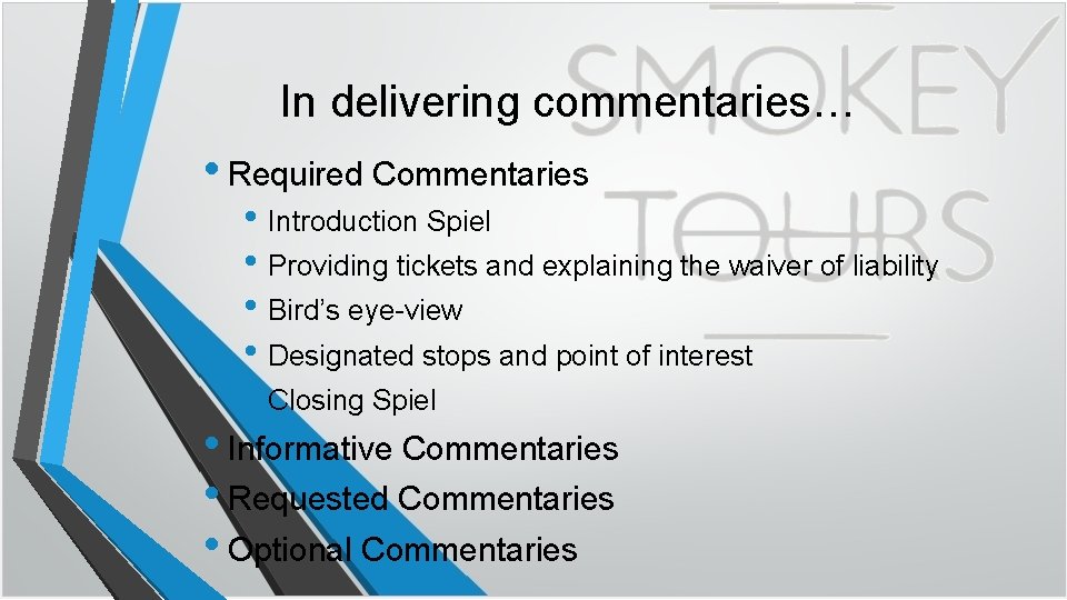 In delivering commentaries… • Required Commentaries • Introduction Spiel • Providing tickets and explaining