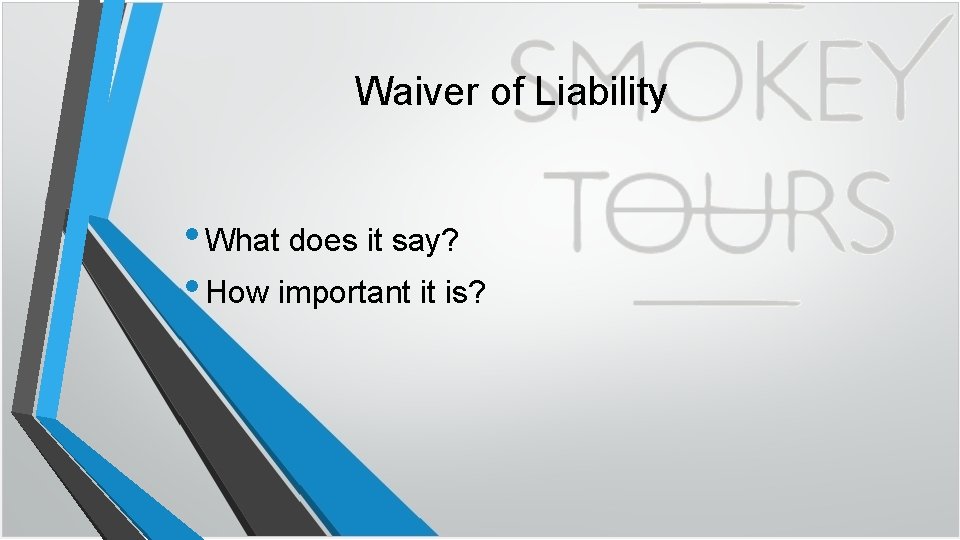Waiver of Liability • What does it say? • How important it is? 