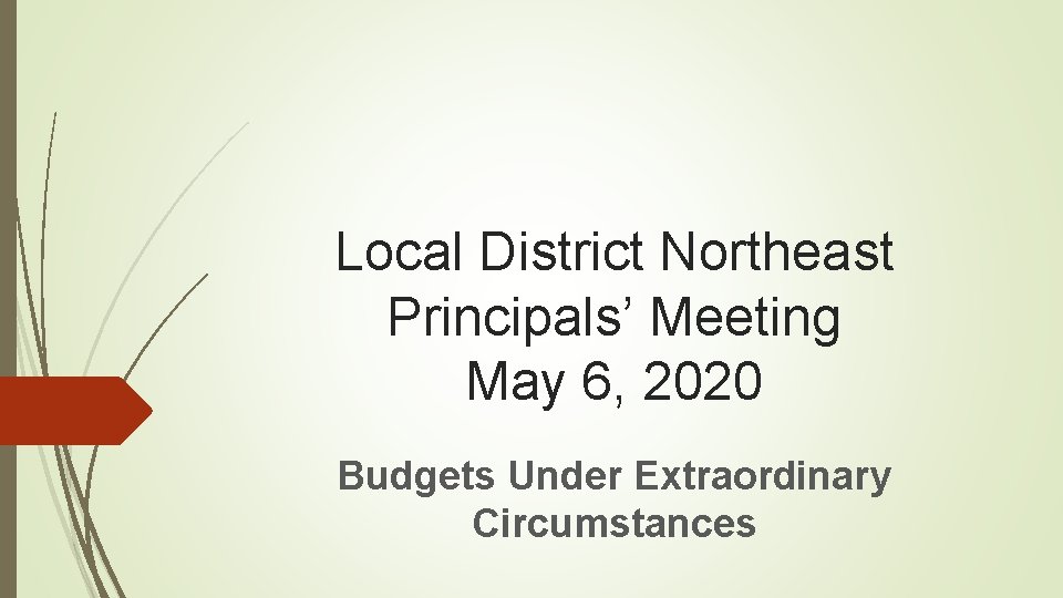 Local District Northeast Principals’ Meeting May 6, 2020 Budgets Under Extraordinary Circumstances 