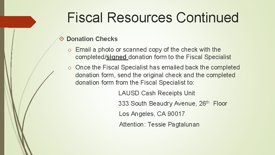 Fiscal Resources Continued Donation Checks o Email a photo or scanned copy of the