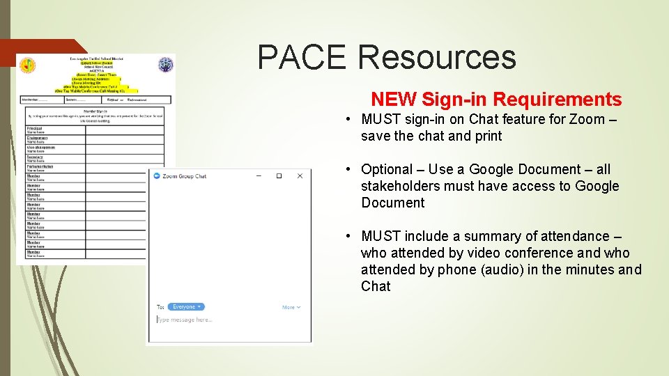 PACE Resources NEW Sign-in Requirements • MUST sign-in on Chat feature for Zoom –
