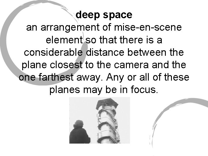 deep space an arrangement of mise-en-scene element so that there is a considerable distance