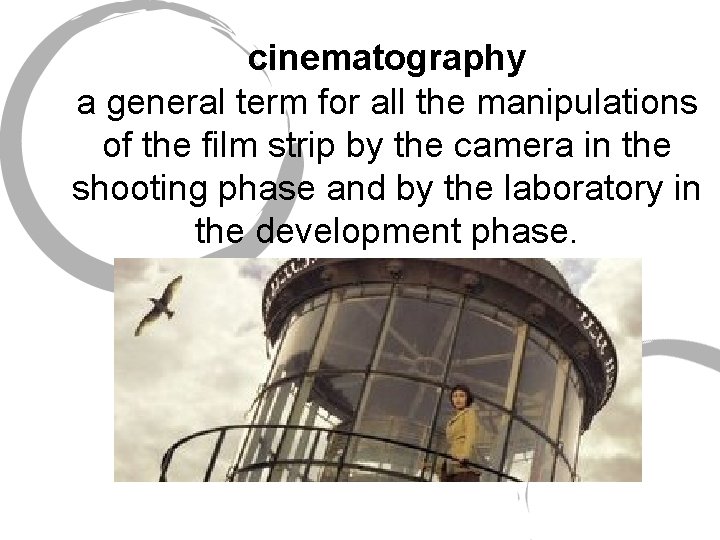 cinematography a general term for all the manipulations of the film strip by the