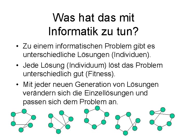 Was hat das mit Informatik zu tun? • Zu einem informatischen Problem gibt es