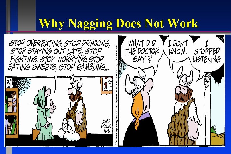 Why Nagging Does Not Work Why Nagging Does Not Work