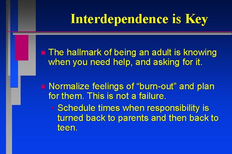 Interdependence is Key n The hallmark of being an adult is knowing when you Interdependence is Key n The hallmark of being an adult is knowing when you