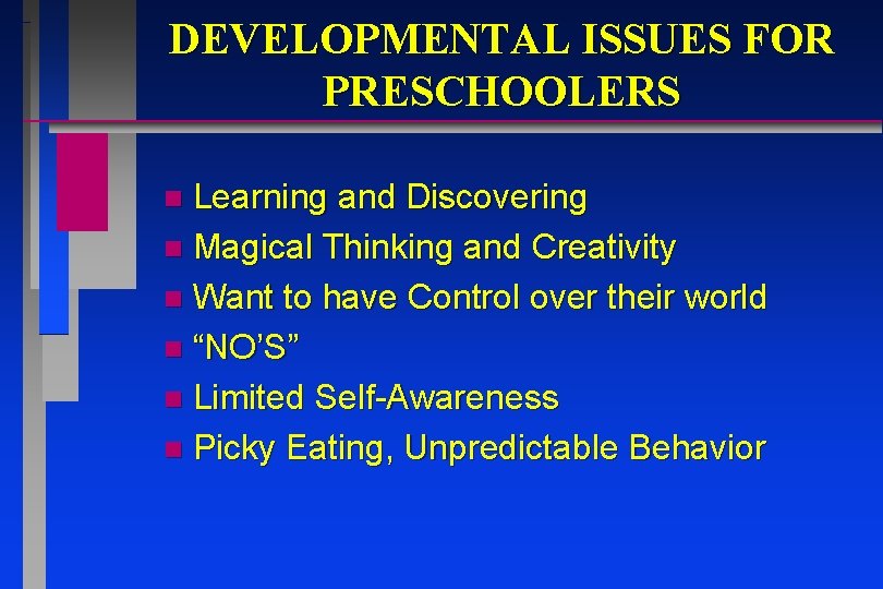 DEVELOPMENTAL ISSUES FOR PRESCHOOLERS Learning and Discovering n Magical Thinking and Creativity n Want DEVELOPMENTAL ISSUES FOR PRESCHOOLERS Learning and Discovering n Magical Thinking and Creativity n Want