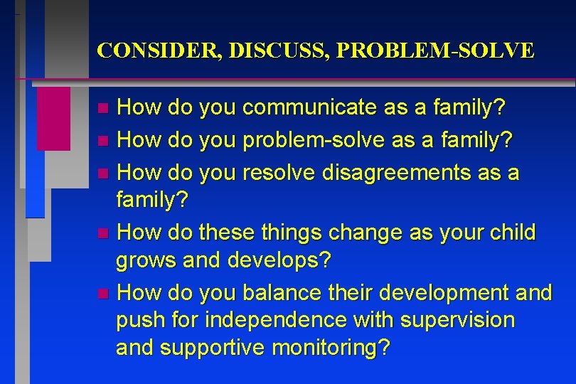 CONSIDER, DISCUSS, PROBLEM-SOLVE How do you communicate as a family? n How do you CONSIDER, DISCUSS, PROBLEM-SOLVE How do you communicate as a family? n How do you