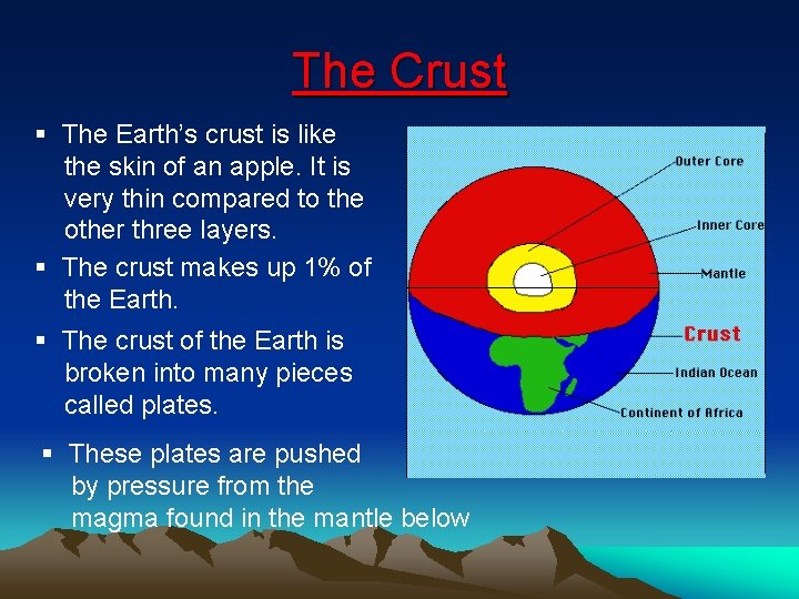 The Crust § The Earth’s crust is like the skin of an apple. It