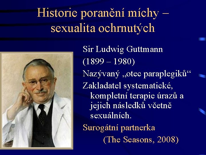 Historie poranění míchy – sexualita ochrnutých Sir Ludwig Guttmann (1899 – 1980) Nazývaný „otec