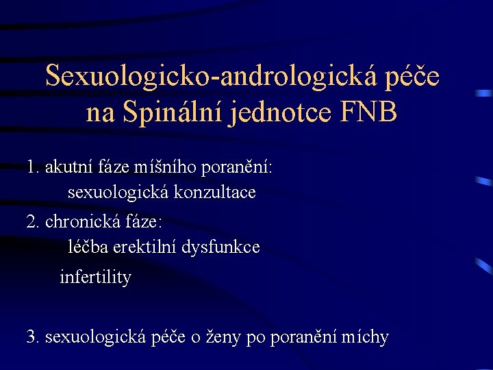 Sexuologicko-andrologická péče na Spinální jednotce FNB 1. akutní fáze míšního poranění: sexuologická konzultace 2.