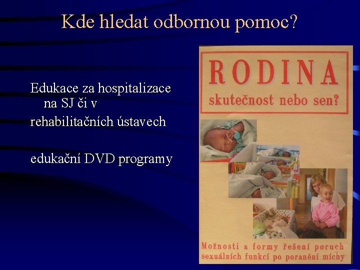 Kde hledat odbornou pomoc? Edukace za hospitalizace na SJ či v rehabilitačních ústavech edukační