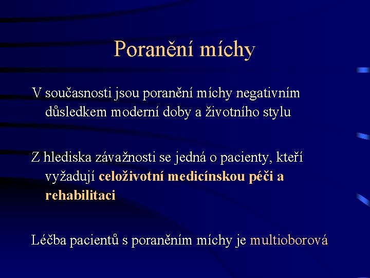 Poranění míchy V současnosti jsou poranění míchy negativním důsledkem moderní doby a životního stylu