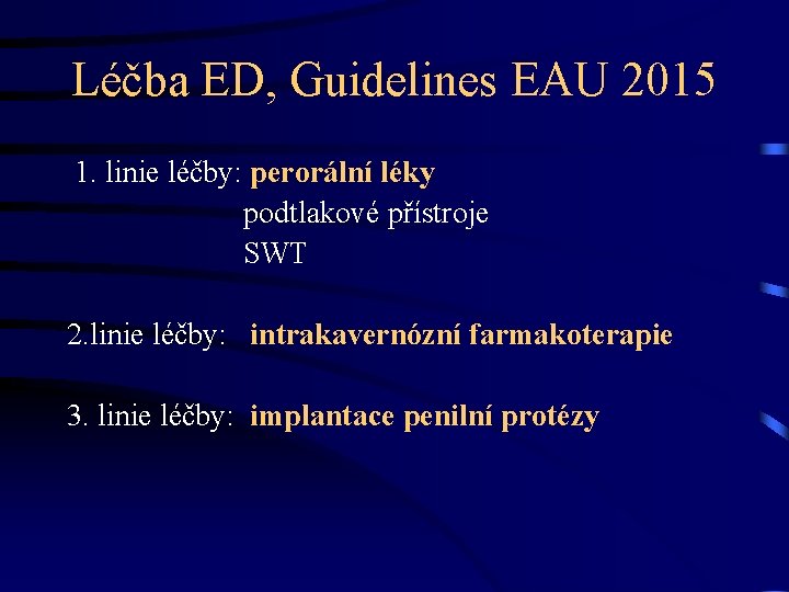 Léčba ED, Guidelines EAU 2015 1. linie léčby: perorální léky podtlakové přístroje SWT 2.