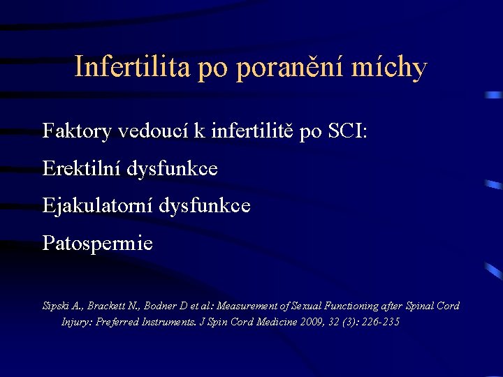 Infertilita po poranění míchy Faktory vedoucí k infertilitě po SCI: Erektilní dysfunkce Ejakulatorní dysfunkce