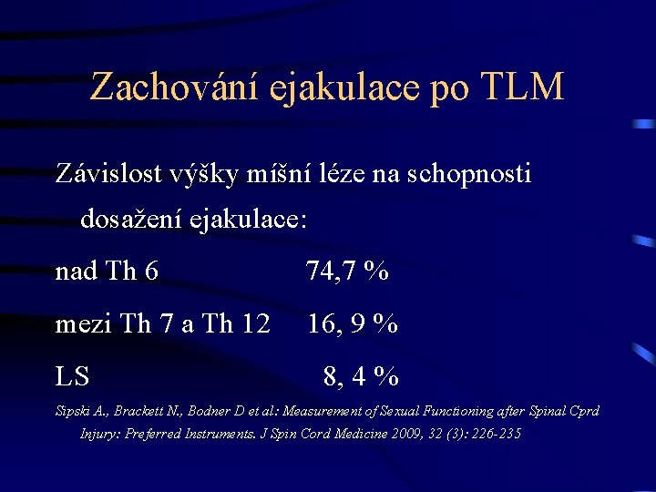 Zachování ejakulace po TLM Závislost výšky míšní léze na schopnosti dosažení ejakulace: nad Th