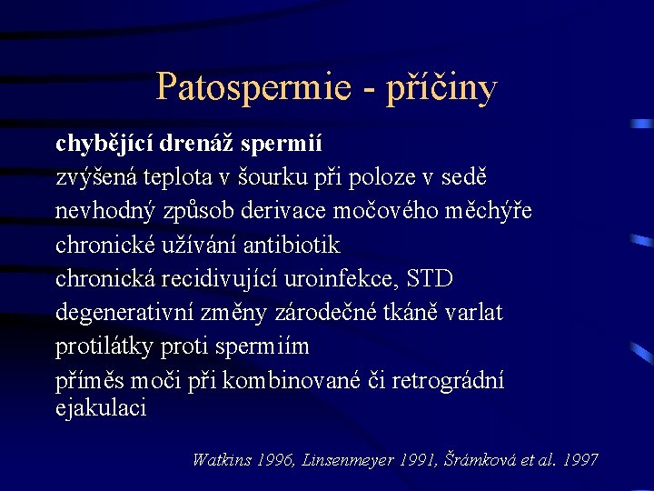 Patospermie - příčiny chybějící drenáž spermií zvýšená teplota v šourku při poloze v sedě