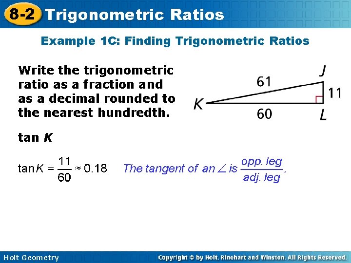 8 -2 Trigonometric Ratios Example 1 C: Finding Trigonometric Ratios Write the trigonometric ratio