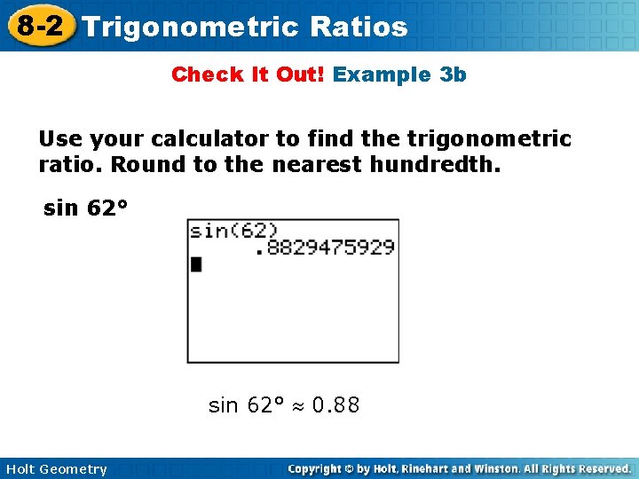 8 -2 Trigonometric Ratios Check It Out! Example 3 b Use your calculator to